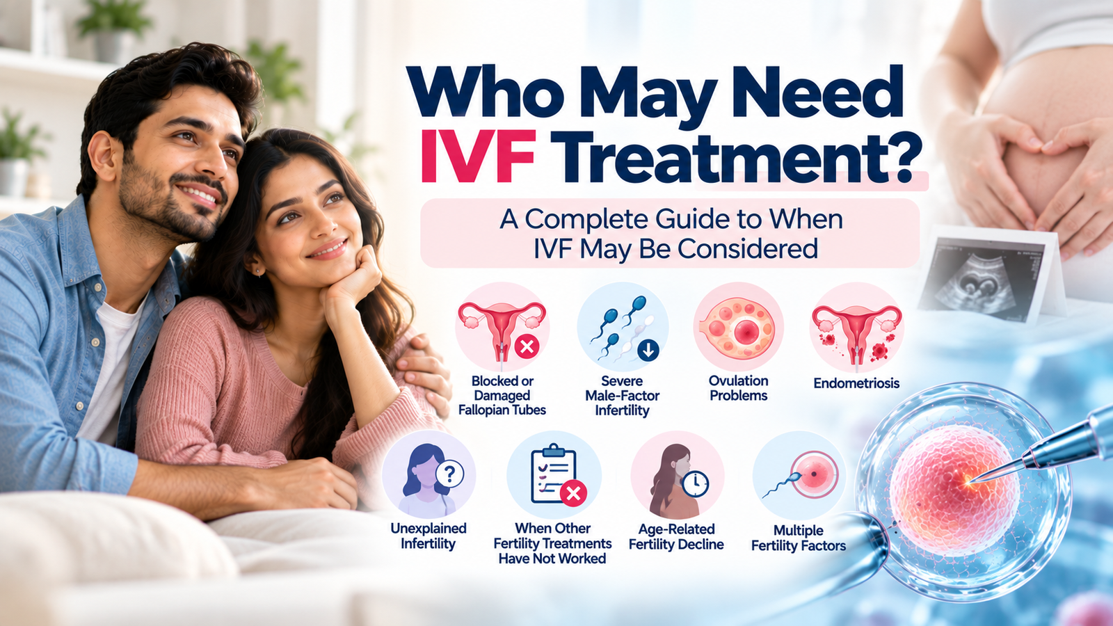 Who May Need IVF Treatment? A Complete Guide to When IVF May Be Considered